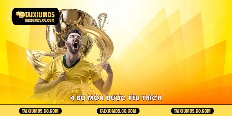 4 bộ môn được yêu thích 