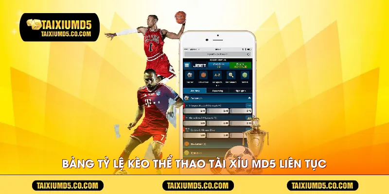 Bảng tỷ lệ kèo thể thao Tài Xỉu MD5 cập nhật liên tục